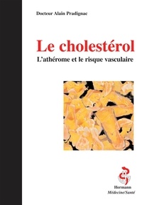 Alain Pradignac - Le cholestérol - L'athérome et le risque vasculaire.