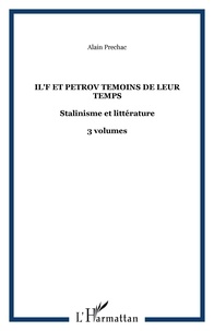 Alain Préchac - Il'f et petrov temoins de leur temps - Stalinisme et littérature - 3 volumes.
