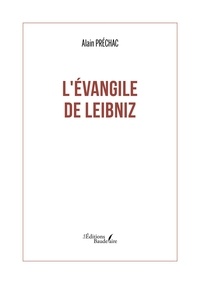 Alain Préchac - L'Évangile de Leibniz.