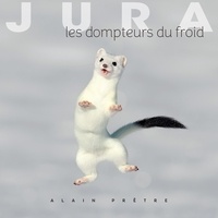 Alain Prêtre - Jura - Les dompteurs du froid.
