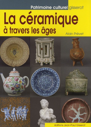 Alain Prévet - La céramique à travers les âges.