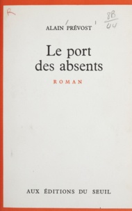 Alain Prévost - Le port des absents.