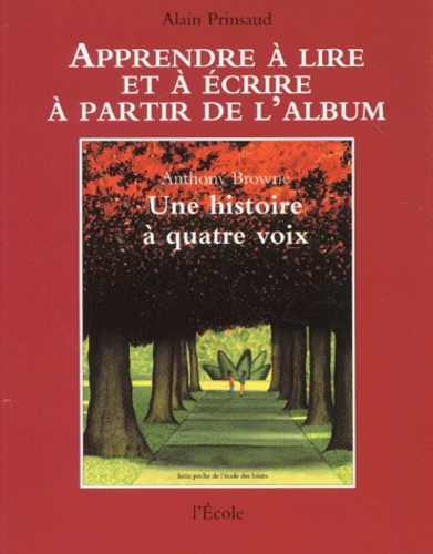 Alain Prinsaud - Une histoire à quatre voix d'Anthony Browne.