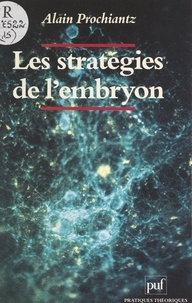 Alain Prochiantz et Etienne Balibar - Les stratégies de l'embryon - Embryons, gènes, évolution.