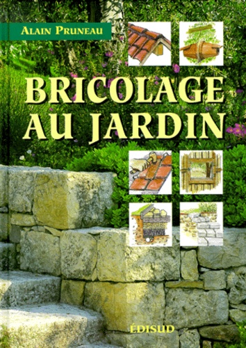 Alain Pruneau - Bricolage Au Jardin.