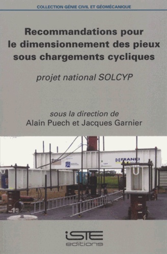 Alain Puech et Jacques Garnier - Recommandations pour le dimensionnement des pieux sous chargements cycliques.
