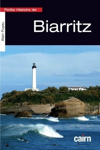 Alain Puyau - Petite histoire de Biarritz - Entre mer et océan.