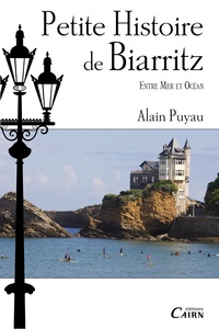 Alain Puyau - Petite histoire de Biarritz - Entre mer et océan.