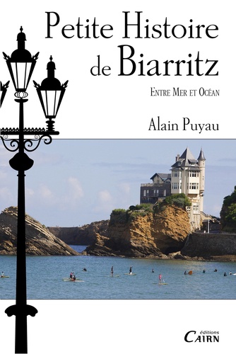 Petite histoire de Biarritz. Entre mer et océan