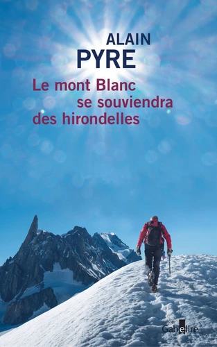 Couverture de Le Mont Blanc se souviendra des hirondelles