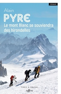 Alain Pyre - Le mont Blanc se souviendra des hirondelles.