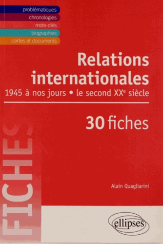 Relations internationales de 1945 à nos jours en 30 fiches. Le second XXe siècle