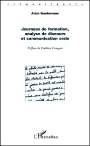 Alain Quatrevaux - Journaux De Formation, Analyse De Discours Et Communication Orale.