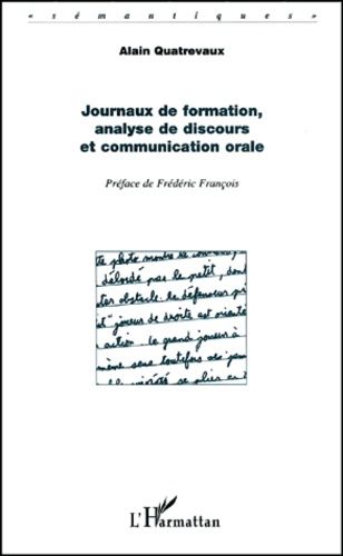 Alain Quatrevaux - Journaux De Formation, Analyse De Discours Et Communication Orale.