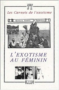  ALAIN QUELLA-VILLEGE - Les Carnets De L'Exotisme N° 1/2000 : L'Exotisme Au Feminin.