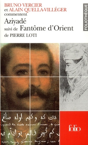 Alain Quella-Villéger et Bruno Vercier - Aziyadé suivi de Fantôme d'Orient de Pierre Loti.