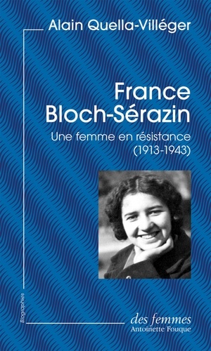 France Bloch-Sérazin. Une femme en résistance (1913-1943)