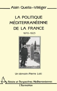 La politique méditerranéenne de la France (1870-1923)