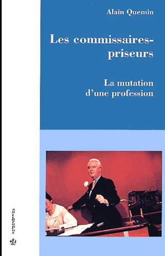 Alain Quemin - Les Commissaires-Priseurs. La Mutation D'Une Profession.