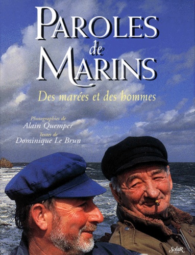 Alain Quemper et Dominique Le Brun - Paroles De Marins. Des Marees Et Des Hommes.