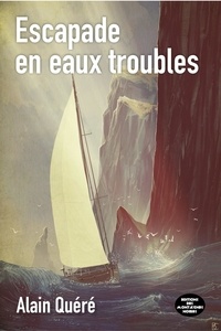 Alain Quéré - Escapade en eaux troubles.
