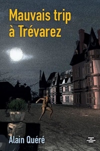 Alain Quéré - Mauvais trip à Trévarez.