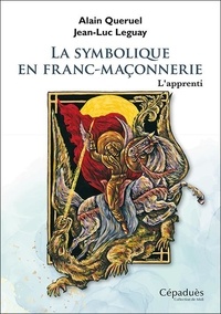Alain Quéruel et Jean-Luc Leguay - La symbolique en franc-maçonnerie - L'apprenti.