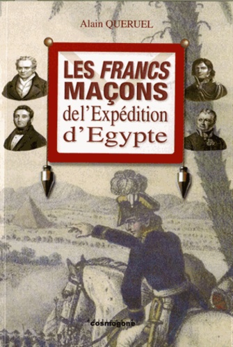 Alain Quéruel - Les francs-maçons de l'Expédition d'Egypte.