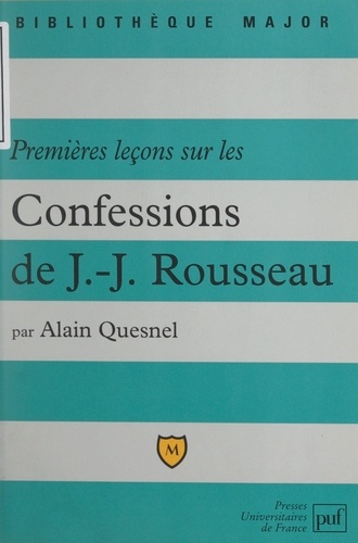 Premières leçons sur les confessions de Jean-Jacques Rousseau. Livres I à IV