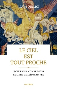 Télécharger des manuels en ligne gratuitement Le ciel est tout proche  - 15 clés pour comprendre le livre de l'Apocalypse par Alain Quilici (French Edition) 9791033609360 