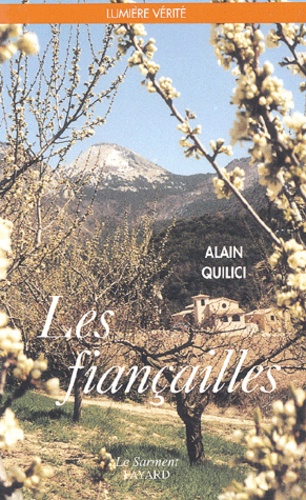 Alain Quilici - Les Fiancailles. Lecture Spirituelle Du Temps Des Fiancailles A L'Intention De Ceux Qui Ont Quelques Exigences.