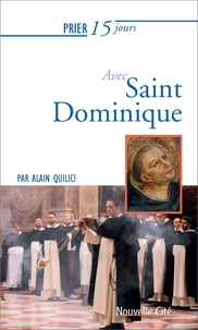 Alain Quilici - Prier 15 jours avec Saint Dominique.