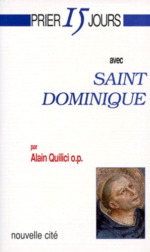Alain Quilici - Prier 15 jours avec saint Dominique.
