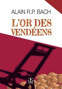 Alain r. p. Bach - L'Or des Vendéens - 2022.