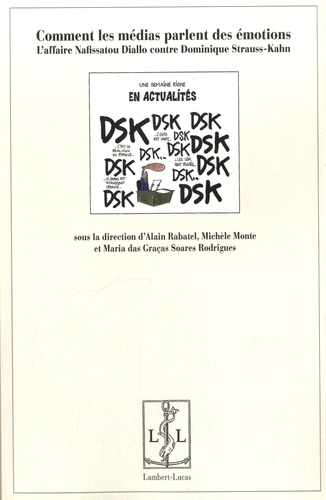 Alain Rabatel et Michèle Monte - Comment les médias parlent des émotions - L'affaire Nafissatou Diallo contre Dominique Strauss-Kahn.