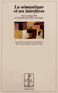 Alain Rabatel et Alice Ferrara-Léturgie - La sémantique et ses interfaces - Actes du colloque 2013 de l'Association des Sciences du Langage.