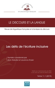 Alain Rabatel et Laurence Rosier - Le discours et la langue N° 11.1/2019 : Les défis de l'écriture inclusive.