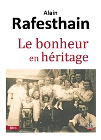 Alain Rafesthain - Le bonheur en héritage.