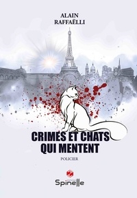 Alain Raffaëlli - Crimes et chats qui mentent.
