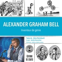 Alain Raimbault et Adeline Lamarre - Alexander Graham Bell - Ingénieur de tallent.