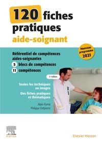 Alain Ramé et Philippe Delpierre - 120 fiches pratiques aide-soignant - Référentiel de compétences aides-soigantes 2021.