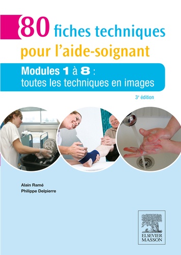 Alain Ramé et Philippe Delpierre - 80 fiches techniques pour l'aide-soignant - Modules 1 à 8.