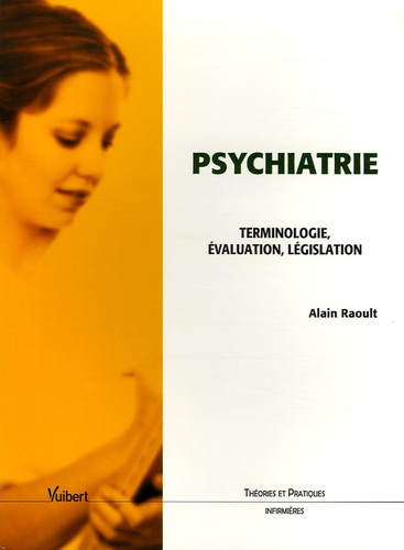 Alain Raoult - Psychiatrie - Terminiologie, évaluation, législation.