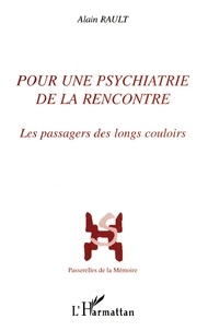 Alain Rault - Pour une psychiatrie de la rencontre - Les passagers des longs couloirs.