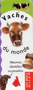 Alain Raveneau et Catherine Fichaux - Vaches Du Monde. Observer, Identifier, Reconnaitre.