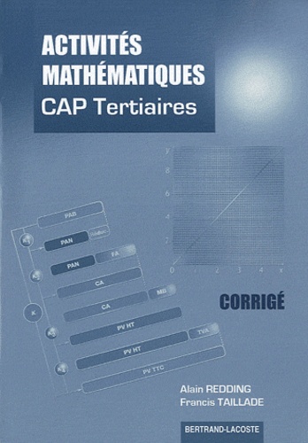 Alain Redding et Francis Taillade - Acitvités mathématiques CAP tertiaires - Corrigé.