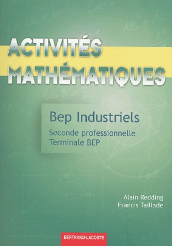 Alain Redding et Francis Taillade - Activités mathématiques 2e professionnelle et Tle BEP industriels.