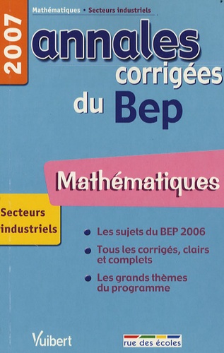 Mathématiques BEP secteurs industriels. Annales corrigées  Edition 2007