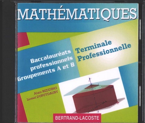 Alain Redding et Lionel Dupuydauby - Mathématiques Tle Bac Pro groupements A et B. 1 Cédérom