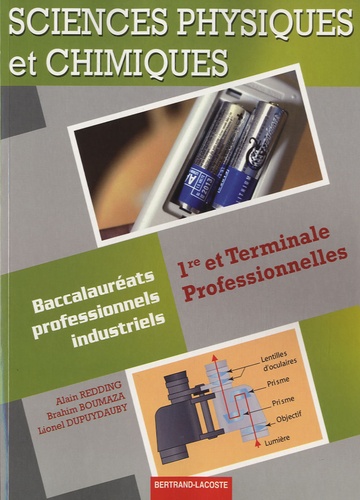 Alain Redding et Brahim Boumaza - Sciences physiques et chimiques 1re et Terminale Professionnelles - Baccalauréats professionnels industriels.
